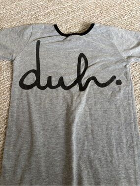 Rags to Raches Gray Tee with Black 'duh.' Graphic